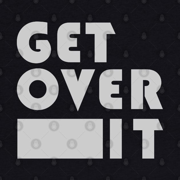 Get Over It by kenstar